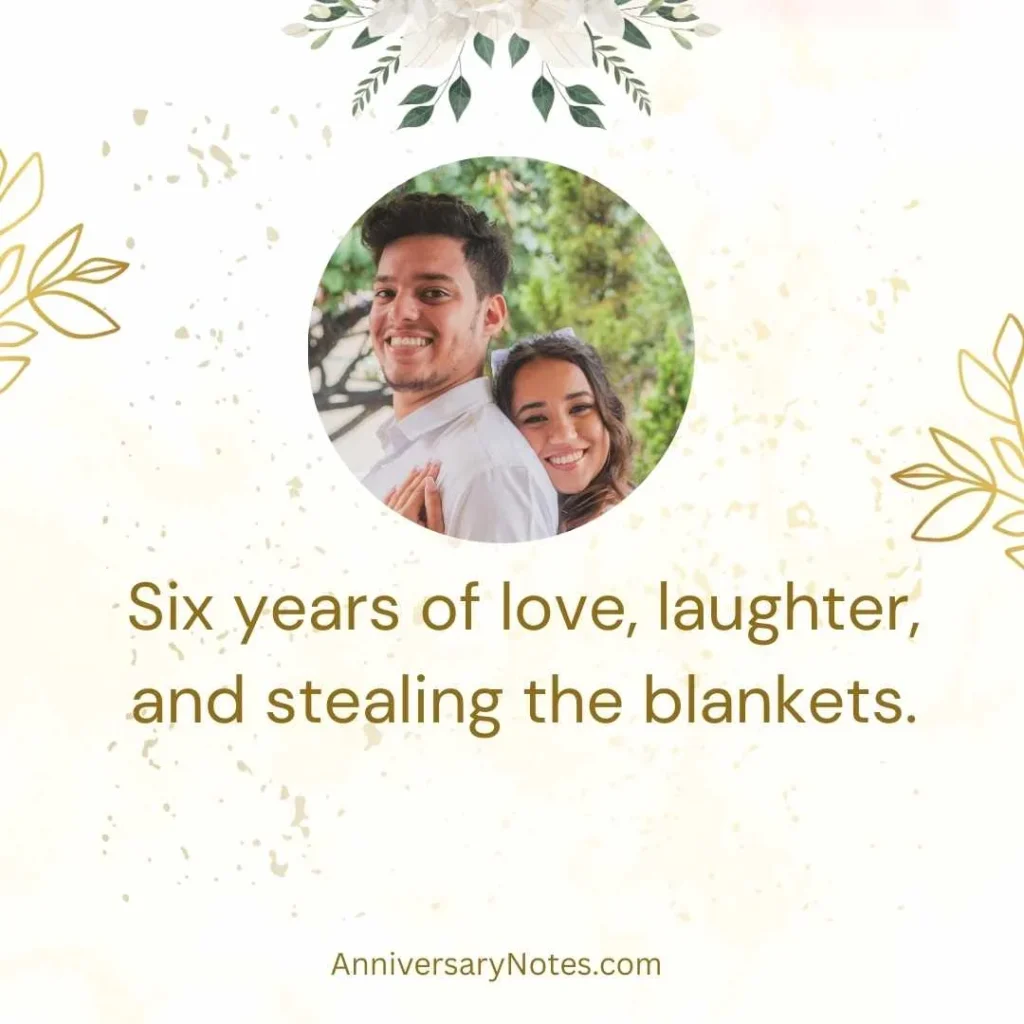 Cute 6th Anniversary Quotes for Couple Captions