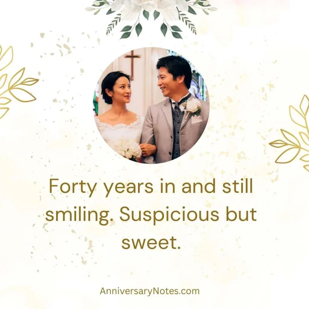 Short Funny 40th Anniversary Quotes