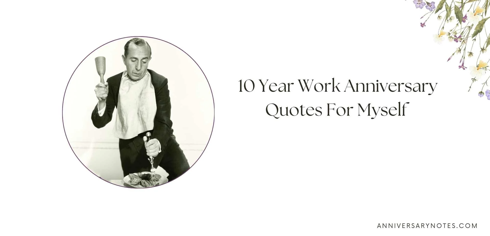 10 Year Work Anniversary Quotes For Myself 